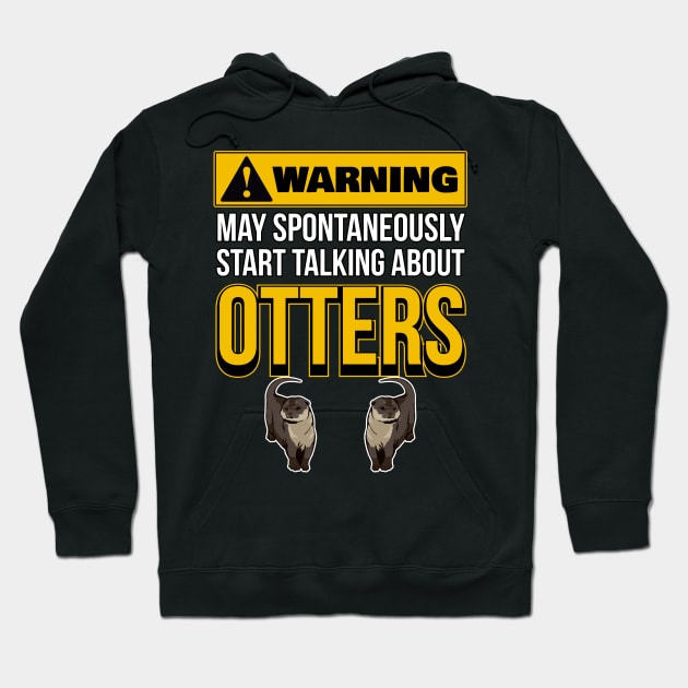 Sea Otter Spontaneously Start Talking About Otters Hoodie by TheTeeBee